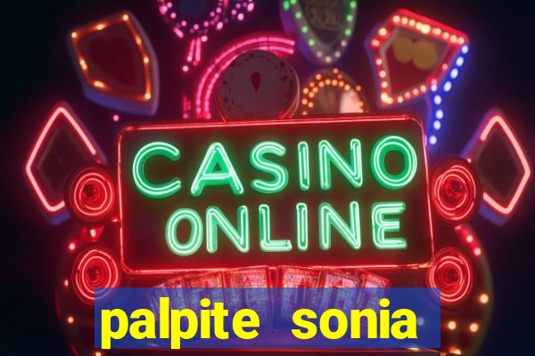 palpite sonia santos hoje
